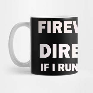 Fireworks Director If I Run You Run T-Shirt Mug